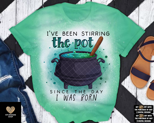 I've Been Stirring the Pot Since I Was Born - Sept2022 - PNG - Digital Design