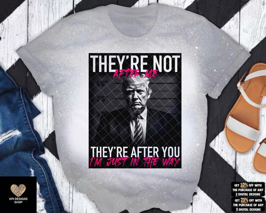 Trump - They're Not After Me, They're After You (3-pack) - April2023 - PNG - Digital Design