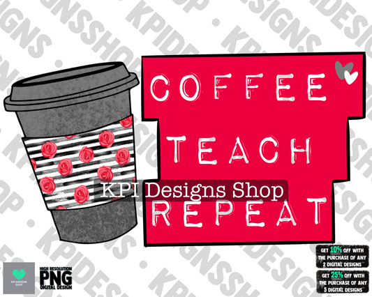 Coffee. Teach. Repeat. - Mar2022 - PNG - Digital Design