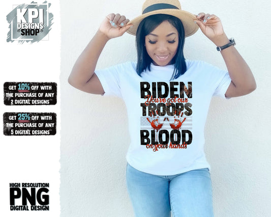 Biden has blood on his hands - Support our Troops - PNG - Digital Design