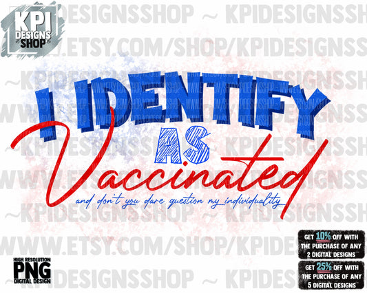I Identify As Vaccinated - PNG - Digital Design
