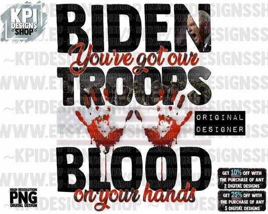 Biden has blood on his hands - Support our Troops - PNG - Digital Design