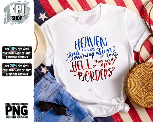 Heaven Has Strict Immigration Laws, Hell has Wide Open Borders - PNG -Digital Design