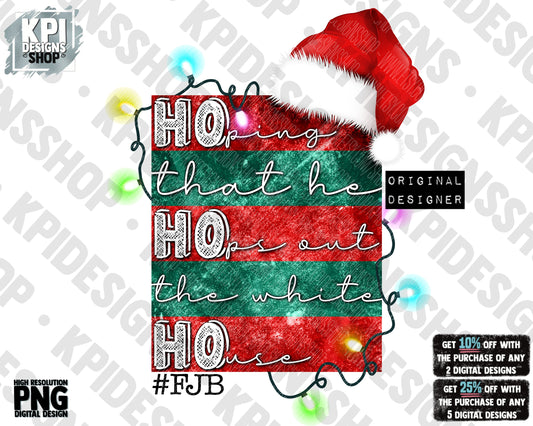 Hoping That He Hops Out The White House - FJB - Ho Ho Ho - F Joe Biden - Let’s Go Brandon - PNG - Digital Design