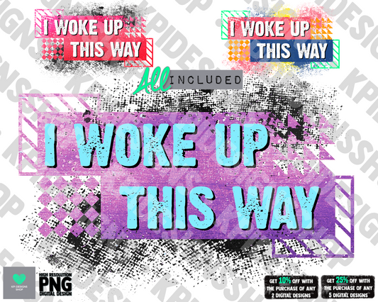 I Woke Up This Way (3-pack) - June2022 - PNG - Digital Design