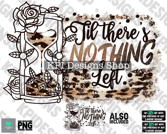 Til There's Nothing Left (2-pack) - Mar2022 - PNG - Digital Design